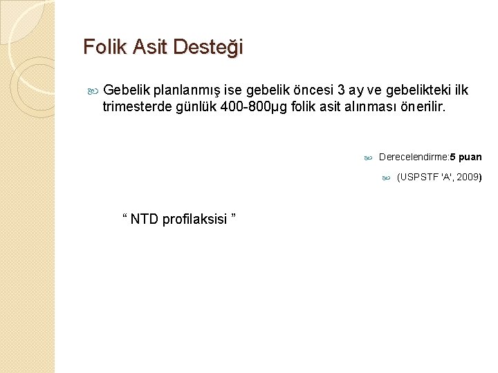 Folik Asit Desteği Gebelik planlanmış ise gebelik öncesi 3 ay ve gebelikteki ilk trimesterde