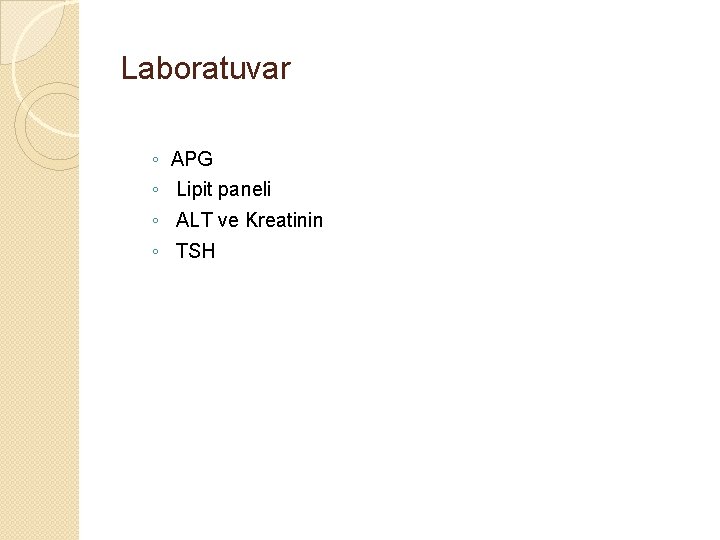 Laboratuvar ◦ ◦ APG Lipit paneli ALT ve Kreatinin TSH 