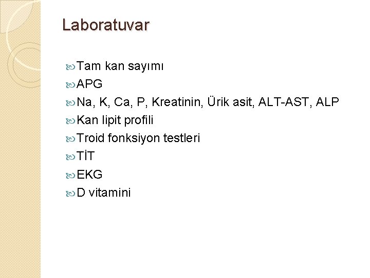 Laboratuvar Tam kan sayımı APG Na, K, Ca, P, Kreatinin, Ürik asit, ALT-AST, ALP