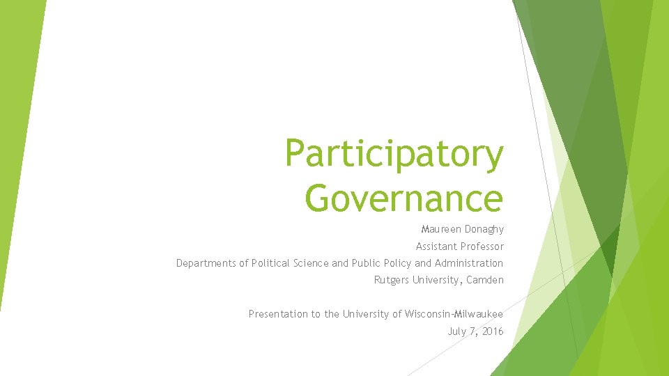 Participatory Governance Maureen Donaghy Assistant Professor Departments of Political Science and Public Policy and Participatory Governance Maureen Donaghy Assistant Professor Departments of Political Science and Public Policy and