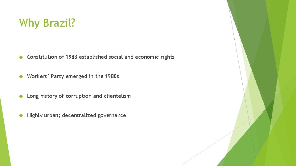 Why Brazil? Constitution of 1988 established social and economic rights Workers’ Party emerged in Why Brazil? Constitution of 1988 established social and economic rights Workers’ Party emerged in