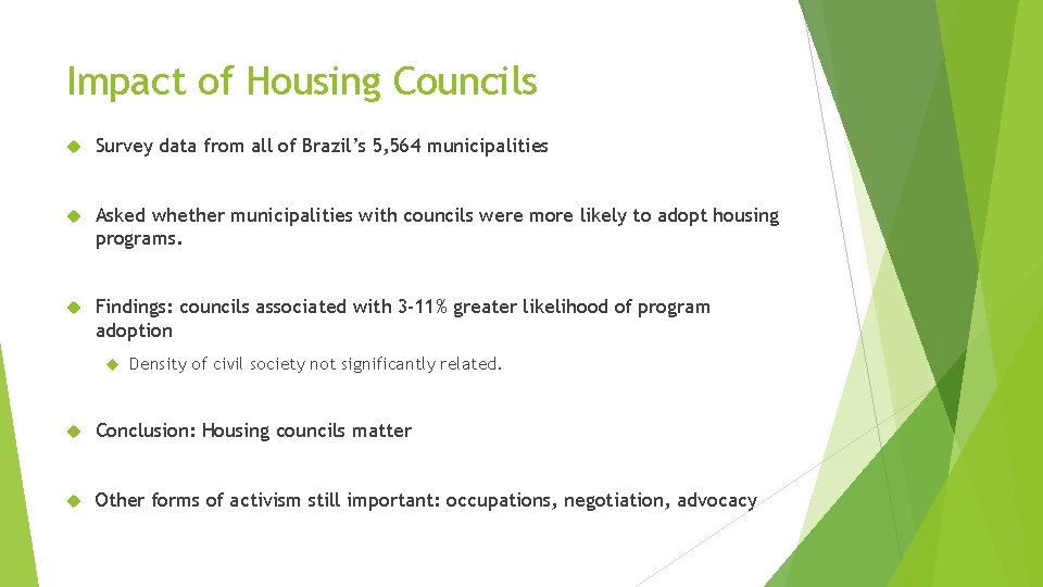 Impact of Housing Councils Survey data from all of Brazil’s 5, 564 municipalities Asked Impact of Housing Councils Survey data from all of Brazil’s 5, 564 municipalities Asked
