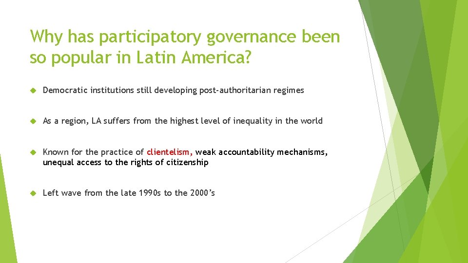 Why has participatory governance been so popular in Latin America? Democratic institutions still developing Why has participatory governance been so popular in Latin America? Democratic institutions still developing