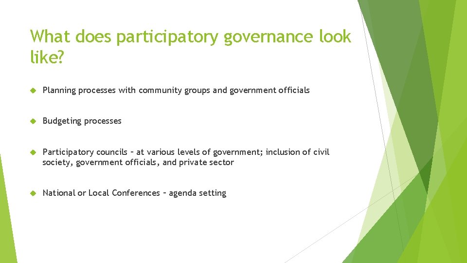 What does participatory governance look like? Planning processes with community groups and government officials What does participatory governance look like? Planning processes with community groups and government officials