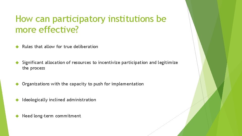 How can participatory institutions be more effective? Rules that allow for true deliberation Significant How can participatory institutions be more effective? Rules that allow for true deliberation Significant