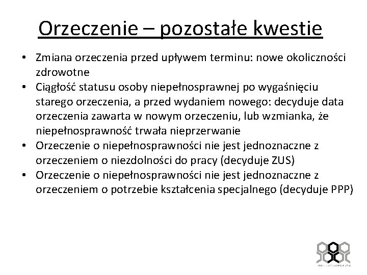 Orzeczenie – pozostałe kwestie • Zmiana orzeczenia przed upływem terminu: nowe okoliczności zdrowotne •