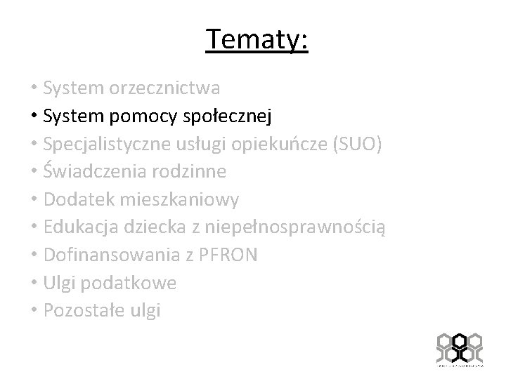 Tematy: • System orzecznictwa • System pomocy społecznej • Specjalistyczne usługi opiekuńcze (SUO) •