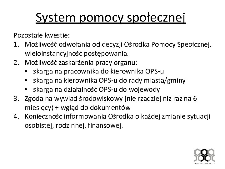 System pomocy społecznej Pozostałe kwestie: 1. Możliwość odwołania od decyzji Ośrodka Pomocy Speołcznej, wieloinstancyjność