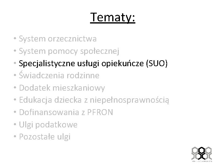 Tematy: • System orzecznictwa • System pomocy społecznej • Specjalistyczne usługi opiekuńcze (SUO) •