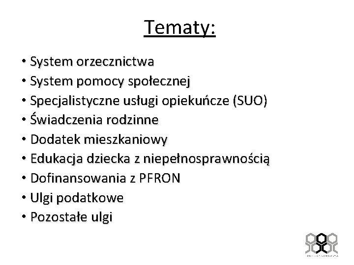 Tematy: • System orzecznictwa • System pomocy społecznej • Specjalistyczne usługi opiekuńcze (SUO) •