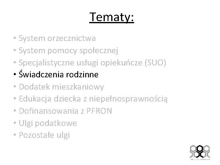 Tematy: • System orzecznictwa • System pomocy społecznej • Specjalistyczne usługi opiekuńcze (SUO) •