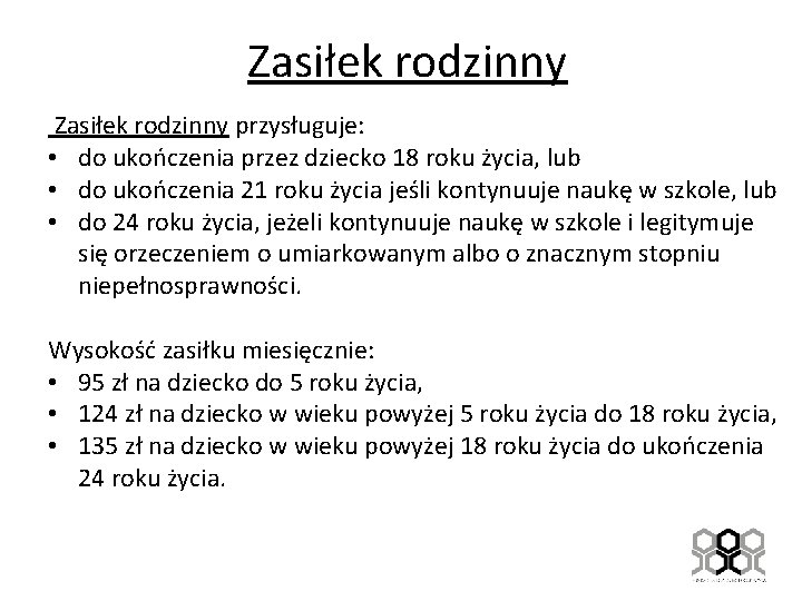 Zasiłek rodzinny przysługuje: • do ukończenia przez dziecko 18 roku życia, lub • do