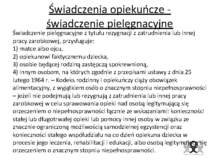 Świadczenia opiekuńcze - świadczenie pielęgnacyjne Świadczenie pielęgnacyjne z tytułu rezygnacji z zatrudnienia lub innej