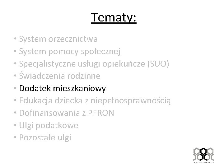 Tematy: • System orzecznictwa • System pomocy społecznej • Specjalistyczne usługi opiekuńcze (SUO) •