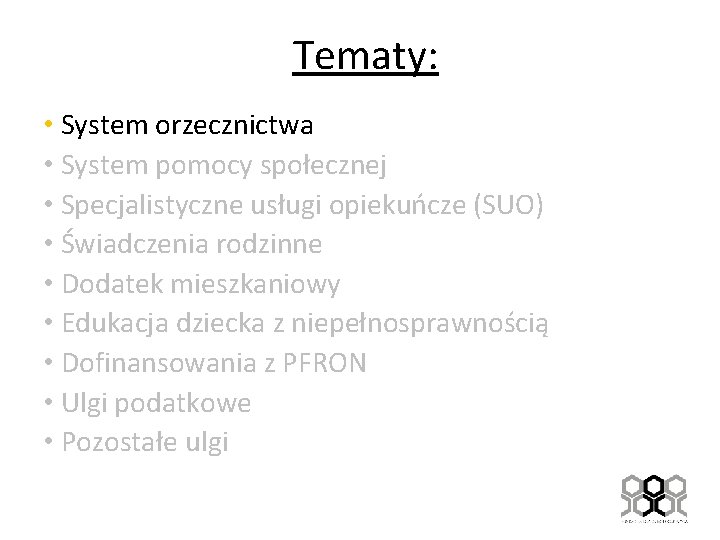 Tematy: • System orzecznictwa • System pomocy społecznej • Specjalistyczne usługi opiekuńcze (SUO) •