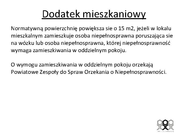 Dodatek mieszkaniowy Normatywną powierzchnię powiększa sie o 15 m 2, jeżeli w lokalu mieszkalnym