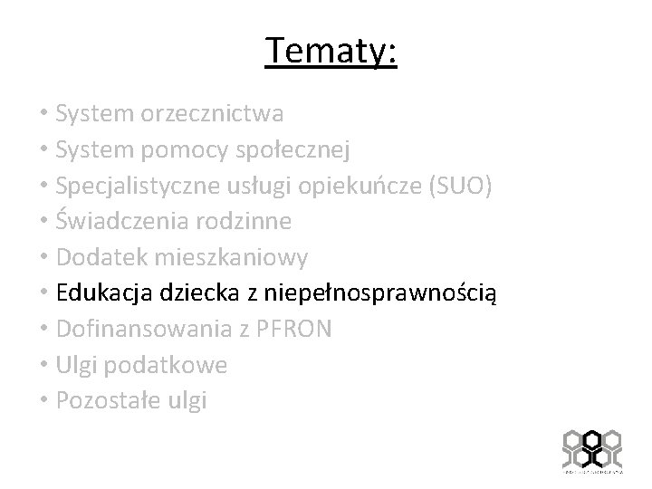 Tematy: • System orzecznictwa • System pomocy społecznej • Specjalistyczne usługi opiekuńcze (SUO) •