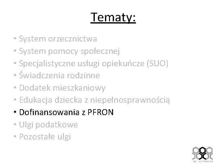 Tematy: • System orzecznictwa • System pomocy społecznej • Specjalistyczne usługi opiekuńcze (SUO) •