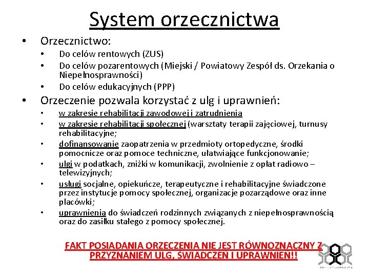 System orzecznictwa • Orzecznictwo: • • Do celów rentowych (ZUS) Do celów pozarentowych (Miejski