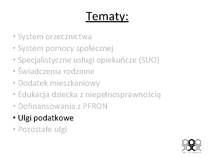 Tematy: • System orzecznictwa • System pomocy społecznej • Specjalistyczne usługi opiekuńcze (SUO) •