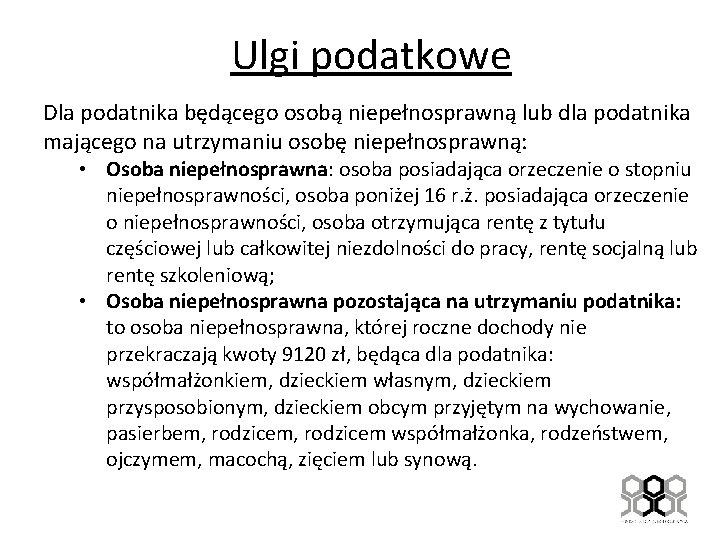 Ulgi podatkowe Dla podatnika będącego osobą niepełnosprawną lub dla podatnika mającego na utrzymaniu osobę