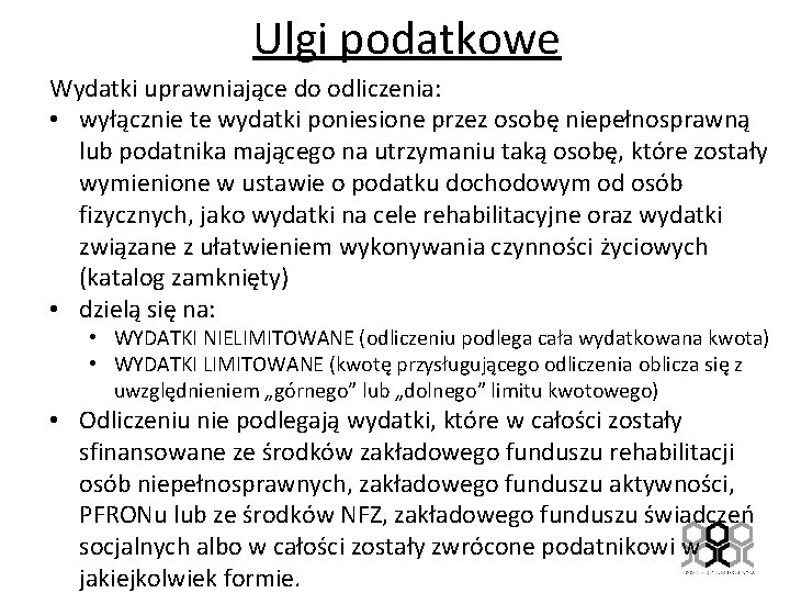 Ulgi podatkowe Wydatki uprawniające do odliczenia: • wyłącznie te wydatki poniesione przez osobę niepełnosprawną