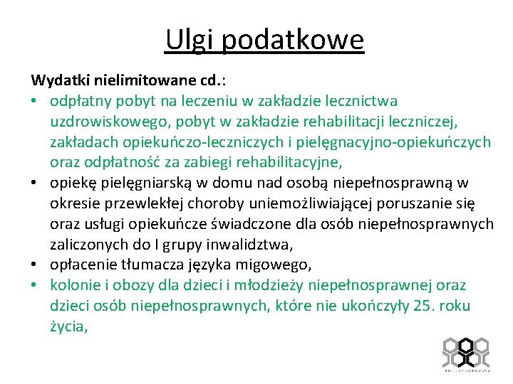 Ulgi podatkowe Wydatki nielimitowane cd. : • odpłatny pobyt na leczeniu w zakładzie lecznictwa