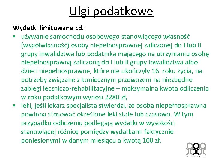 Ulgi podatkowe Wydatki limitowane cd. : • używanie samochodu osobowego stanowiącego własność (współwłasność) osoby