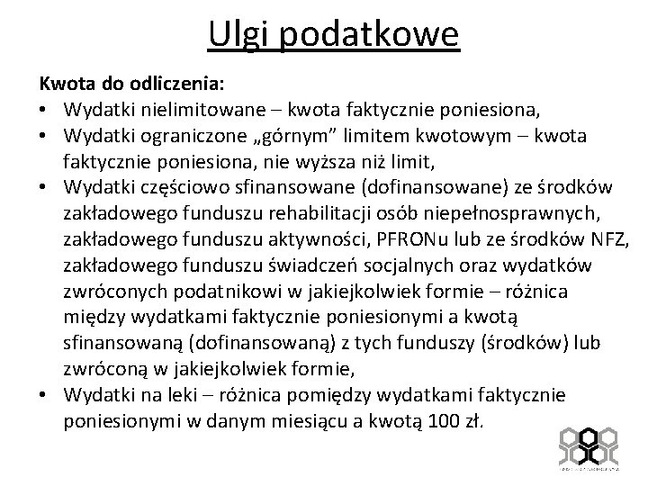 Ulgi podatkowe Kwota do odliczenia: • Wydatki nielimitowane – kwota faktycznie poniesiona, • Wydatki