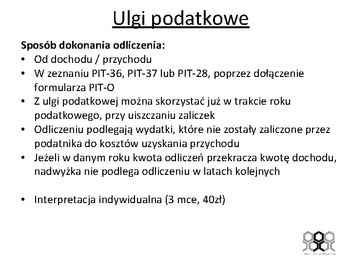 Ulgi podatkowe Sposób dokonania odliczenia: • Od dochodu / przychodu • W zeznaniu PIT-36,