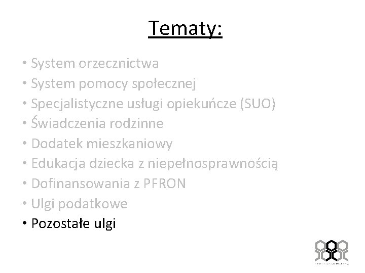 Tematy: • System orzecznictwa • System pomocy społecznej • Specjalistyczne usługi opiekuńcze (SUO) •