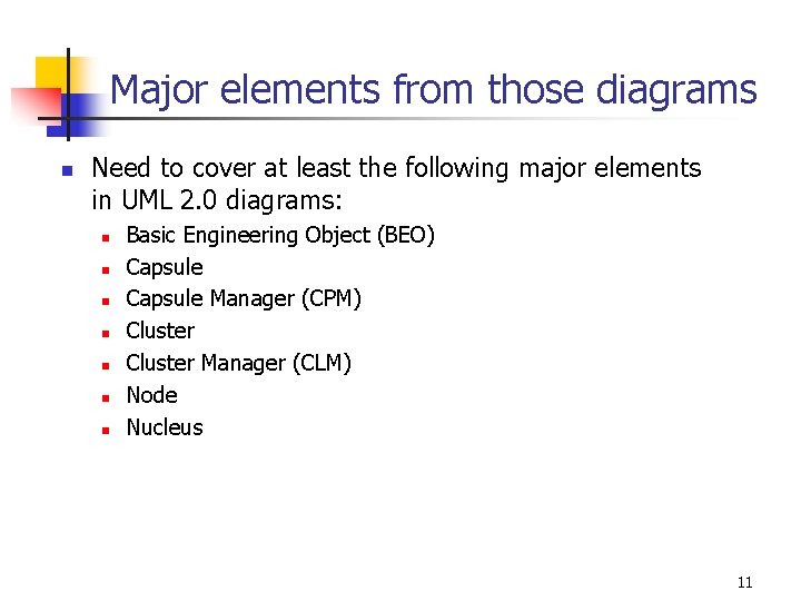 Major elements from those diagrams n Need to cover at least the following major