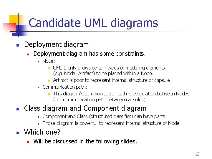 Candidate UML diagrams n Deployment diagram has some constraints. n n n Class diagram