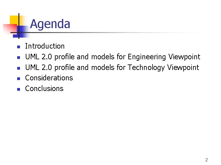 Agenda n n n Introduction UML 2. 0 profile and models for Engineering Viewpoint