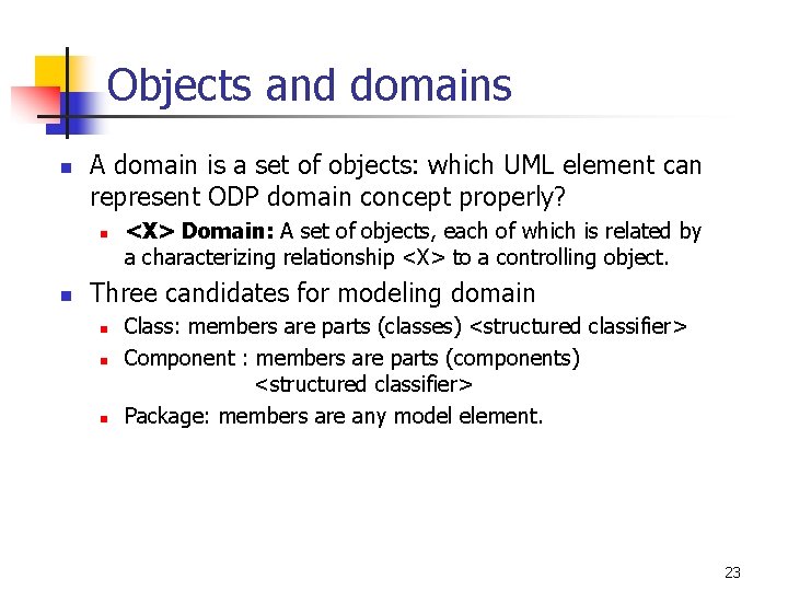 Objects and domains n A domain is a set of objects: which UML element