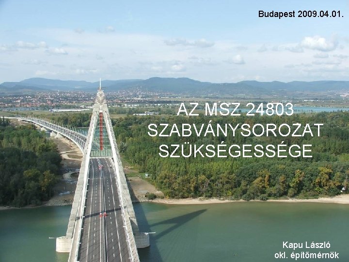 H&V Plusz Építőipari 2009. 04. 01. Kft Budapest AZ MSZ 24803 SZABVÁNYSOROZAT SZÜKSÉGESSÉGE Kapu