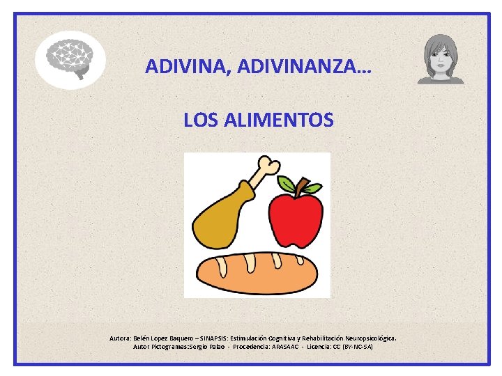 ADIVINA, ADIVINANZA… LOS ALIMENTOS Autora: Belén Lopez Baquero – SINAPSIS: Estimulación Cognitiva y Rehabilitación