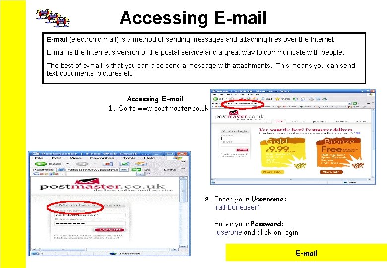 Accessing E-mail (electronic mail) is a method of sending messages and attaching files over