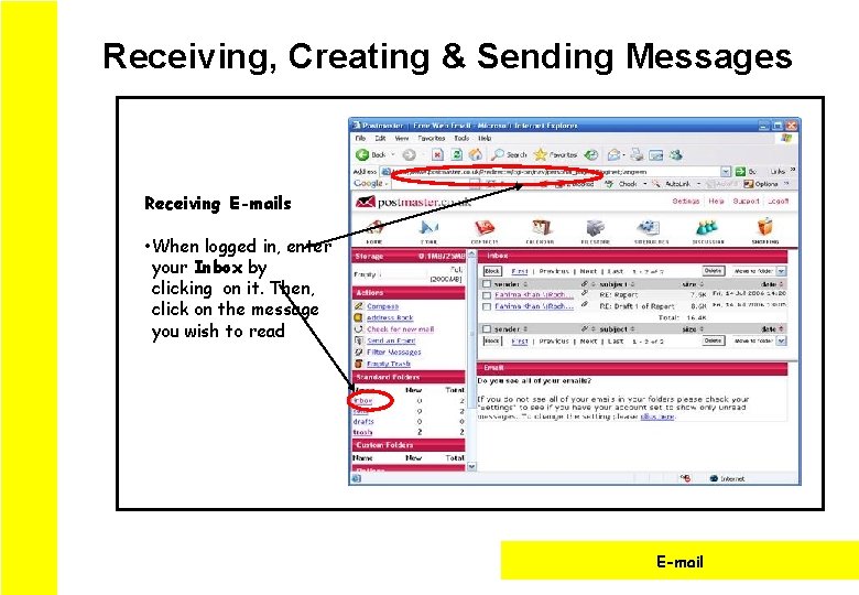 Receiving, Creating & Sending Messages Receiving E-mails • When logged in, enter your Inbox