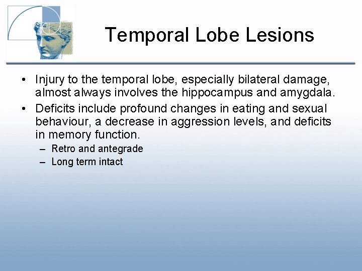 Temporal Lobe Lesions • Injury to the temporal lobe, especially bilateral damage, almost always Temporal Lobe Lesions • Injury to the temporal lobe, especially bilateral damage, almost always