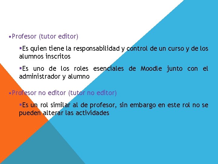 • Profesor (tutor editor) §Es quien tiene la responsabilidad y control de un • Profesor (tutor editor) §Es quien tiene la responsabilidad y control de un