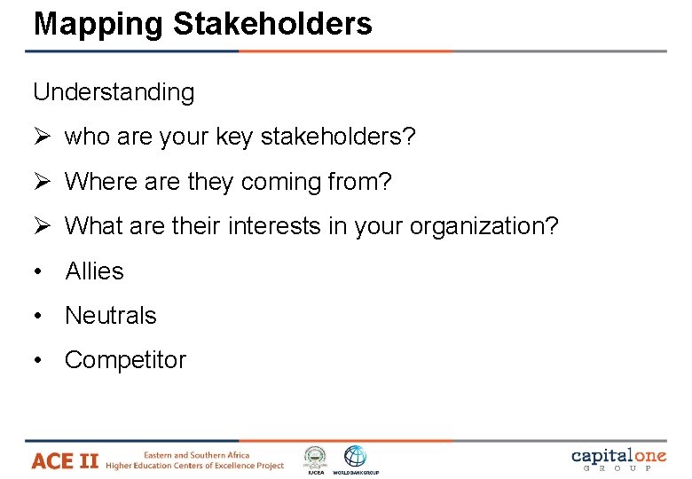 Mapping Stakeholders Understanding Ø who are your key stakeholders? Ø Where are they coming