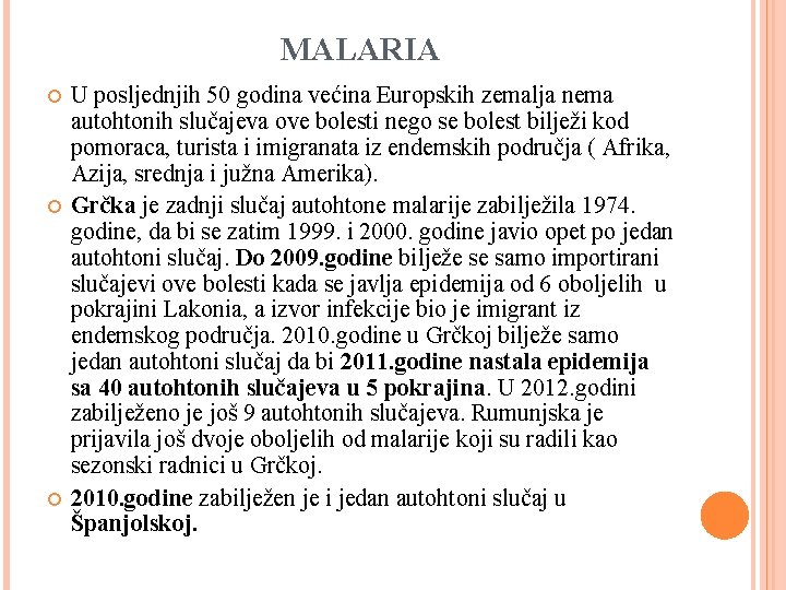 MALARIA U posljednjih 50 godina većina Europskih zemalja nema autohtonih slučajeva ove bolesti nego