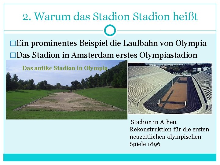 2. Warum das Stadion heißt �Ein prominentes Beispiel die Laufbahn von Olympia �Das Stadion