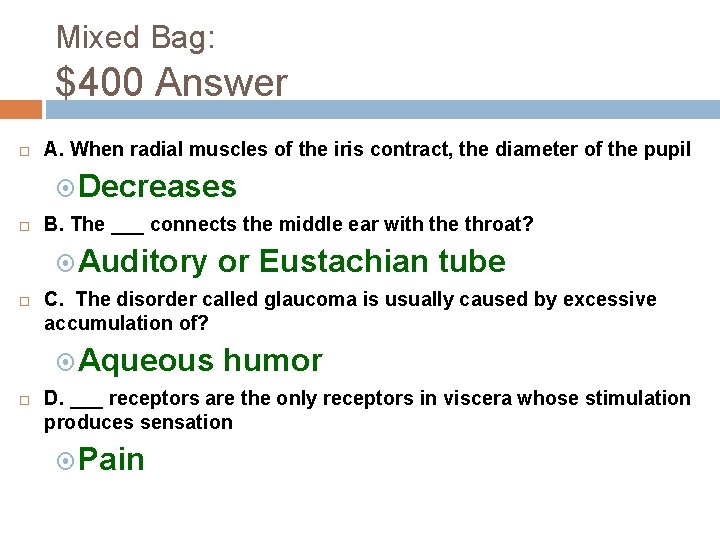 Mixed Bag: $400 Answer A. When radial muscles of the iris contract, the diameter