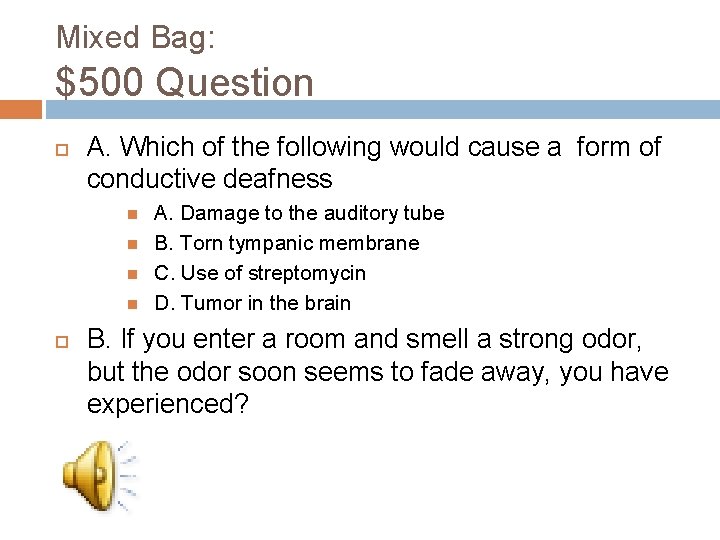 Mixed Bag: $500 Question A. Which of the following would cause a form of