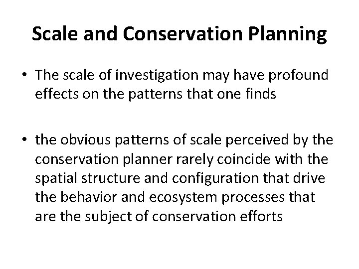 Scale and Conservation Planning • The scale of investigation may have profound effects on