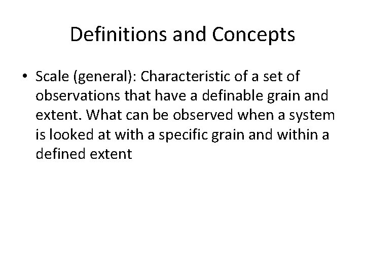 Definitions and Concepts • Scale (general): Characteristic of a set of observations that have