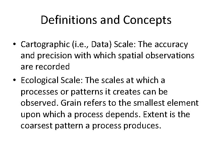 Definitions and Concepts • Cartographic (i. e. , Data) Scale: The accuracy and precision