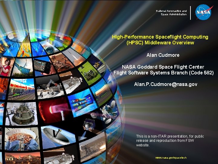 National Aeronautics and Space Administration High-Performance Spaceflight Computing (HPSC) Middleware Overview Alan Cudmore NASA